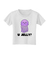 U Jelly Cute Jellyfish Toddler T-Shirt by TooLoud-Toddler T-Shirt-TooLoud-White-2T-Davson Sales