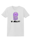 U Jelly Cute Jellyfish Womens T-Shirt by TooLoud-Womens T-Shirt-TooLoud-White-X-Small-Davson Sales