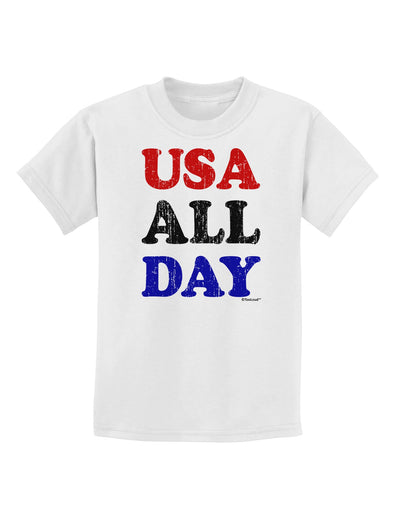 USA All Day - Distressed Patriotic Design Childrens T-Shirt by TooLoud-Childrens T-Shirt-TooLoud-White-X-Small-Davson Sales