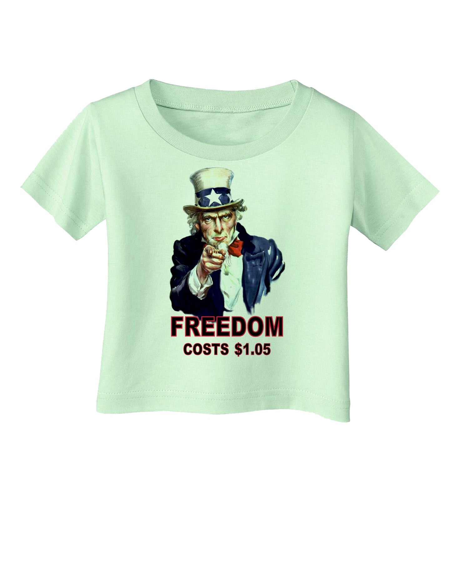 Uncle Sam Freedom Costs a Buck O Five Infant T-Shirt-Infant T-Shirt-TooLoud-Light-Green-06-Months-Davson Sales