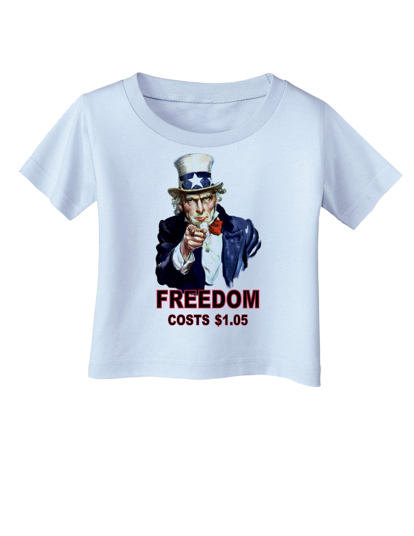 Uncle Sam Freedom Costs a Buck O Five Infant T-Shirt-Infant T-Shirt-TooLoud-Light-Blue-06-Months-Davson Sales