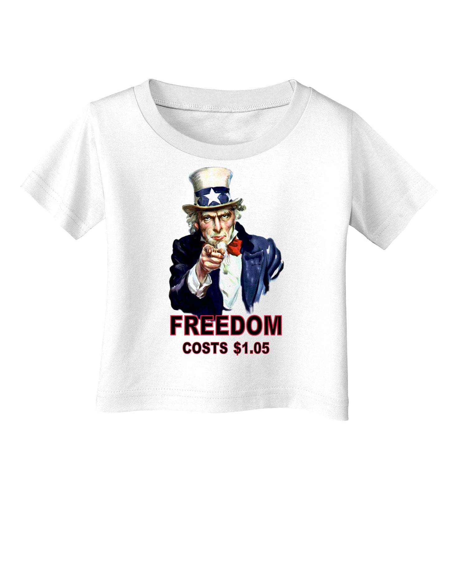 Uncle Sam Freedom Costs a Buck O Five Infant T-Shirt-Infant T-Shirt-TooLoud-White-06-Months-Davson Sales