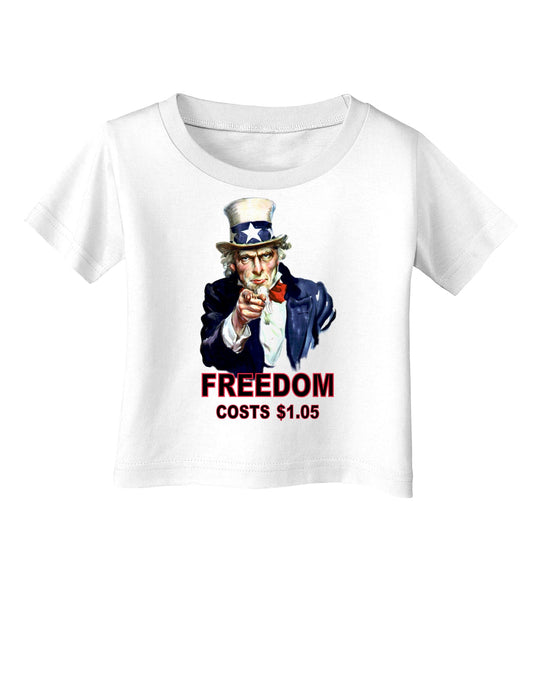 Uncle Sam Freedom Costs a Buck O Five Infant T-Shirt-Infant T-Shirt-TooLoud-White-06-Months-Davson Sales