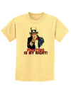 Uncle Sam Pointing is my Right Childrens T-Shirt-Childrens T-Shirt-TooLoud-Daffodil-Yellow-X-Small-Davson Sales