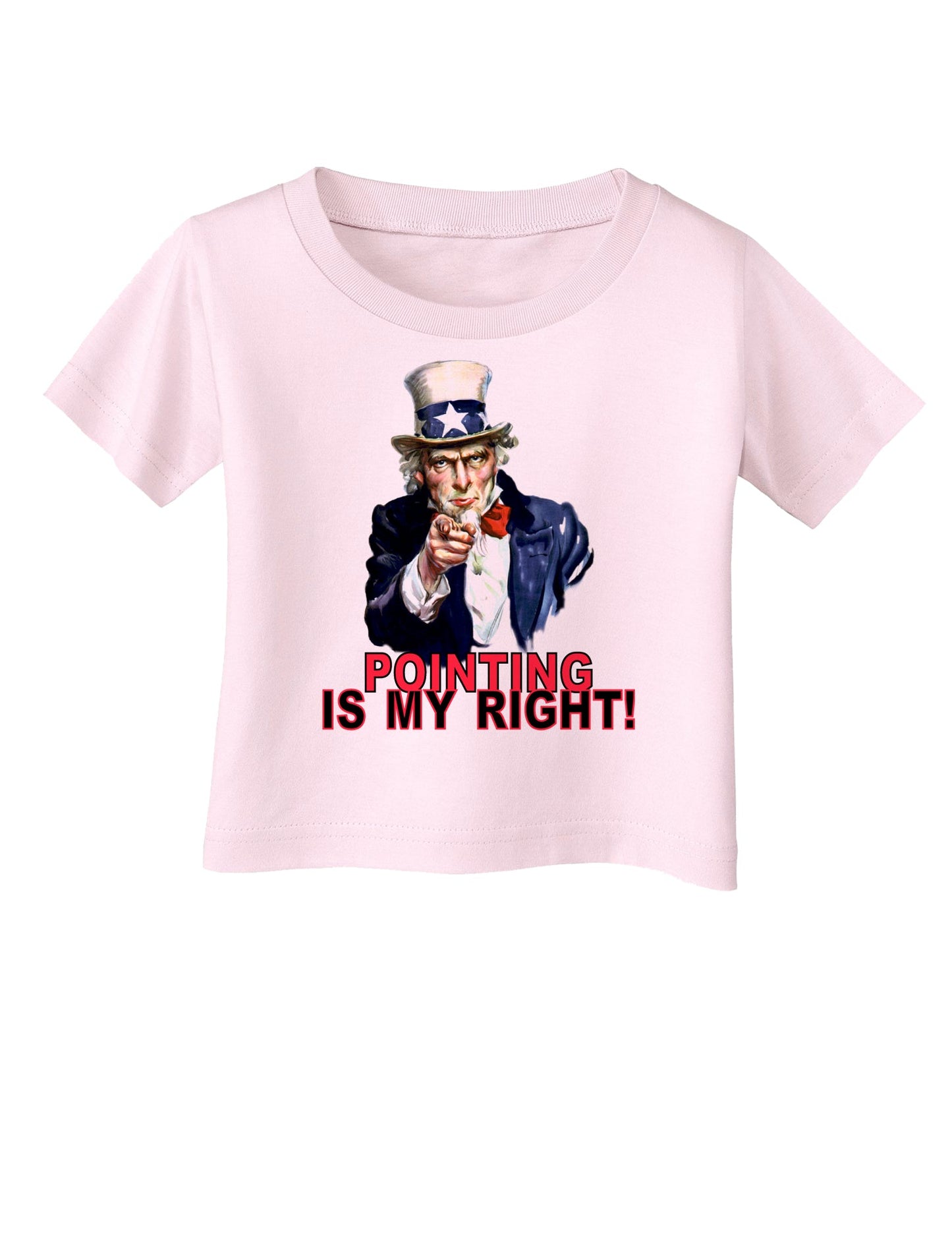 Uncle Sam Pointing is my Right Infant T-Shirt-Infant T-Shirt-TooLoud-Light-Pink-06-Months-Davson Sales
