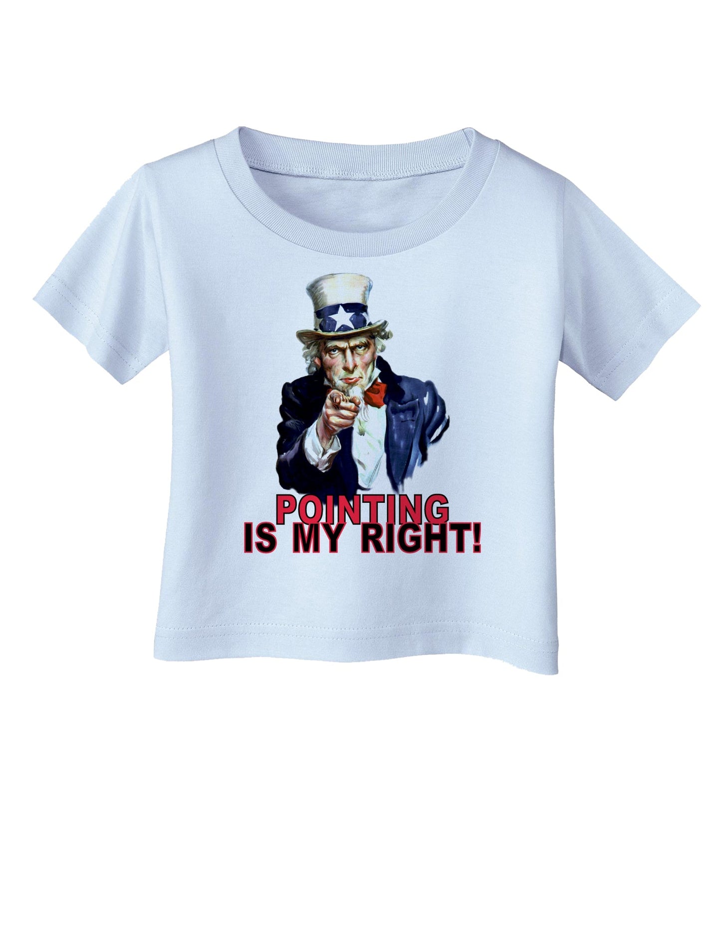 Uncle Sam Pointing is my Right Infant T-Shirt-Infant T-Shirt-TooLoud-Light-Blue-06-Months-Davson Sales