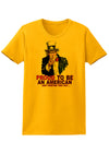 Uncle Sam Proud to be an American Womens T-Shirt-Womens T-Shirt-TooLoud-Gold-X-Small-Davson Sales