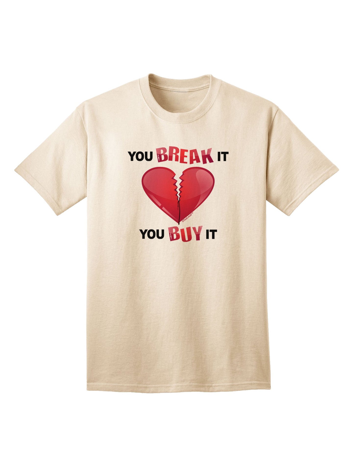 Unconditional Commitment: You Break It You Buy It Heart Adult T-Shirt-Mens T-shirts-TooLoud-Natural-Small-Davson Sales