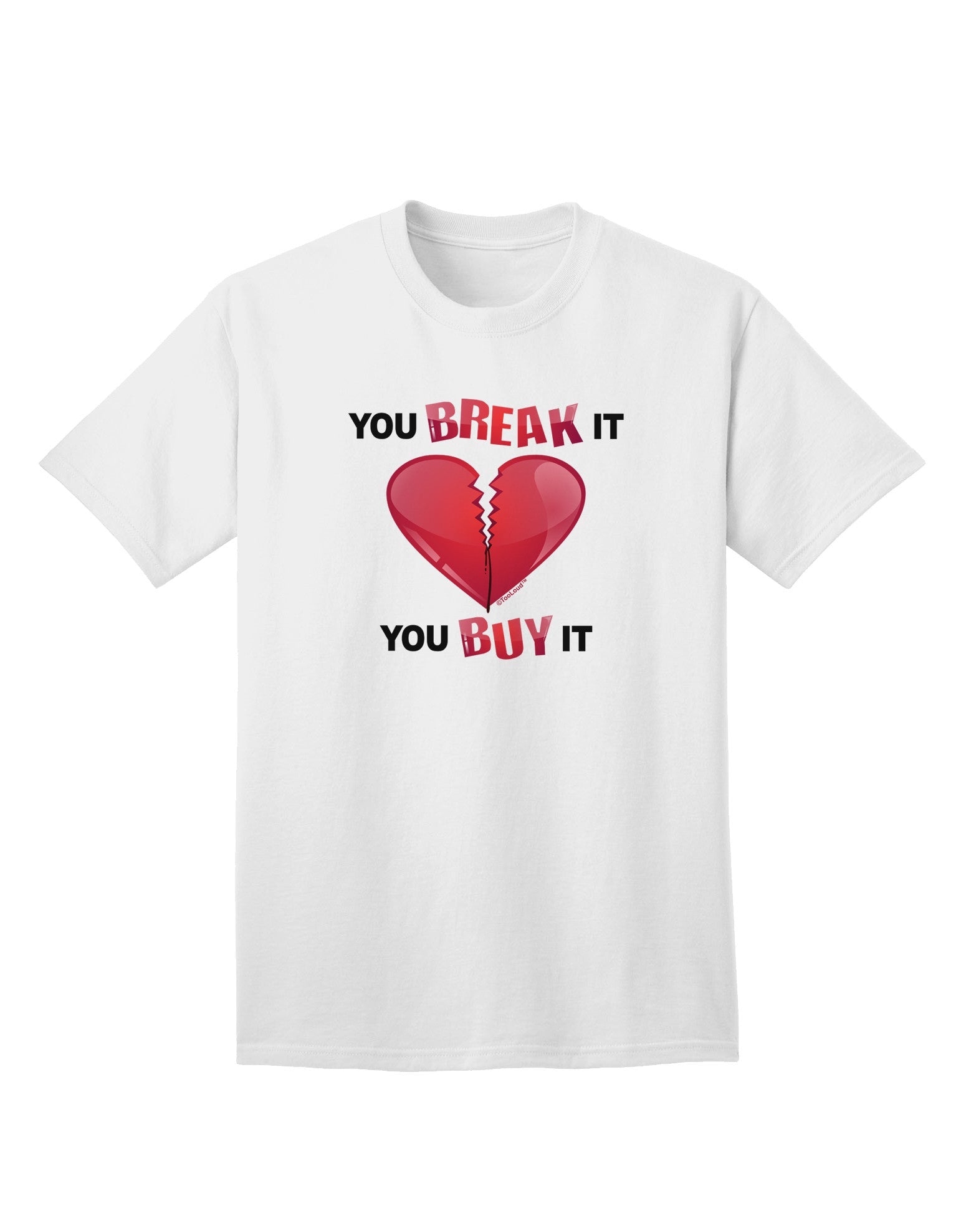 Unconditional Commitment: You Break It You Buy It Heart Adult T-Shirt-Mens T-shirts-TooLoud-White-Small-Davson Sales