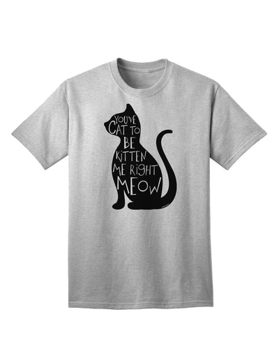 Unleash Your Feline Fervor: 'You've Cat To Be Kitten Me Right Meow' Adult T-Shirt Collection-Mens T-shirts-TooLoud-AshGray-Small-Davson Sales