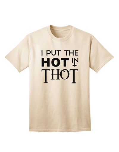 Unleashing Your Inner Fire: I Put the HOT in THOT Adult T-Shirt Collection-Mens T-shirts-TooLoud-Natural-Small-Davson Sales