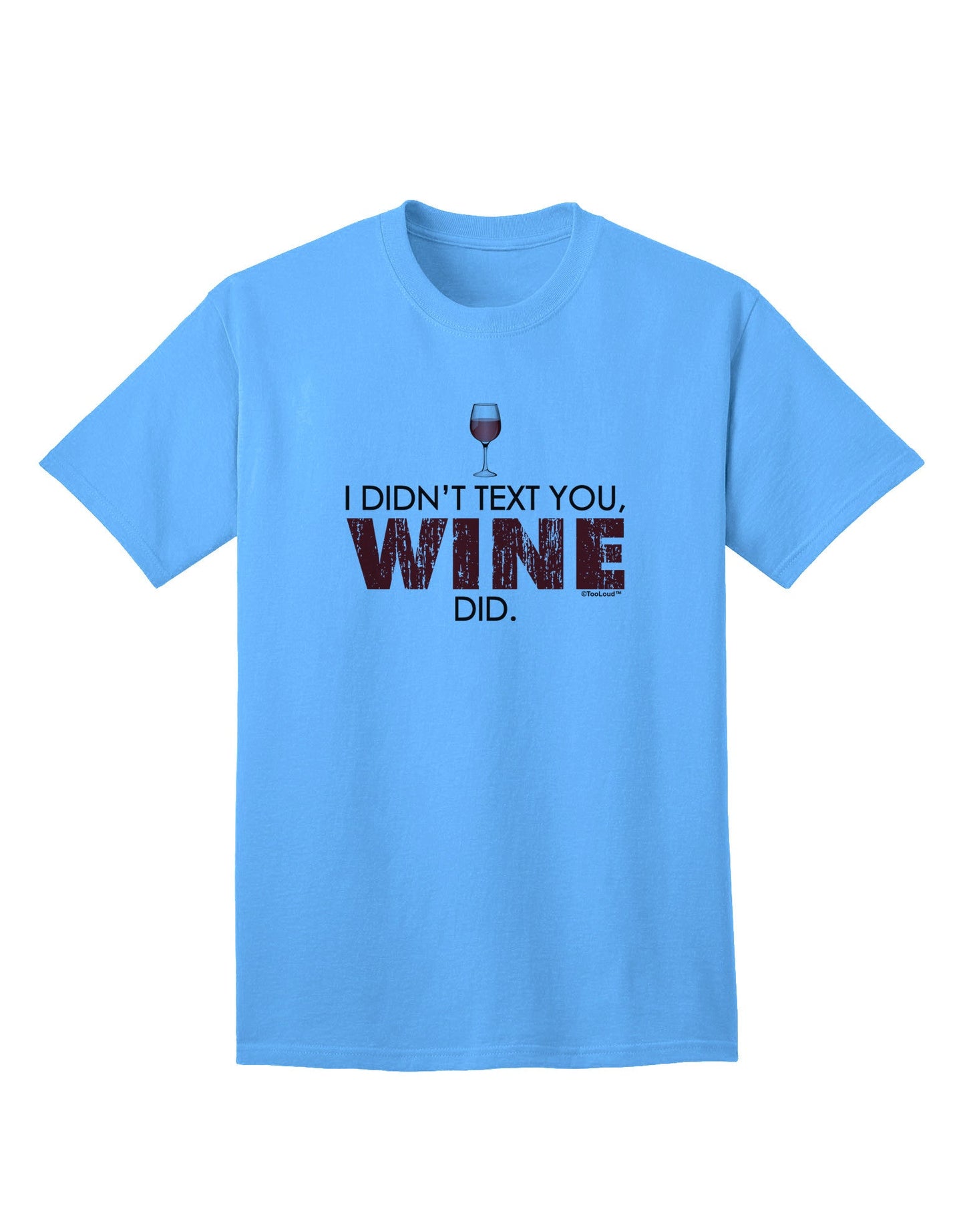 Unspoken Message: 'I Didn't Text You' - Premium Wine Adult T-Shirt-Mens T-shirts-TooLoud-Aquatic-Blue-Small-Davson Sales