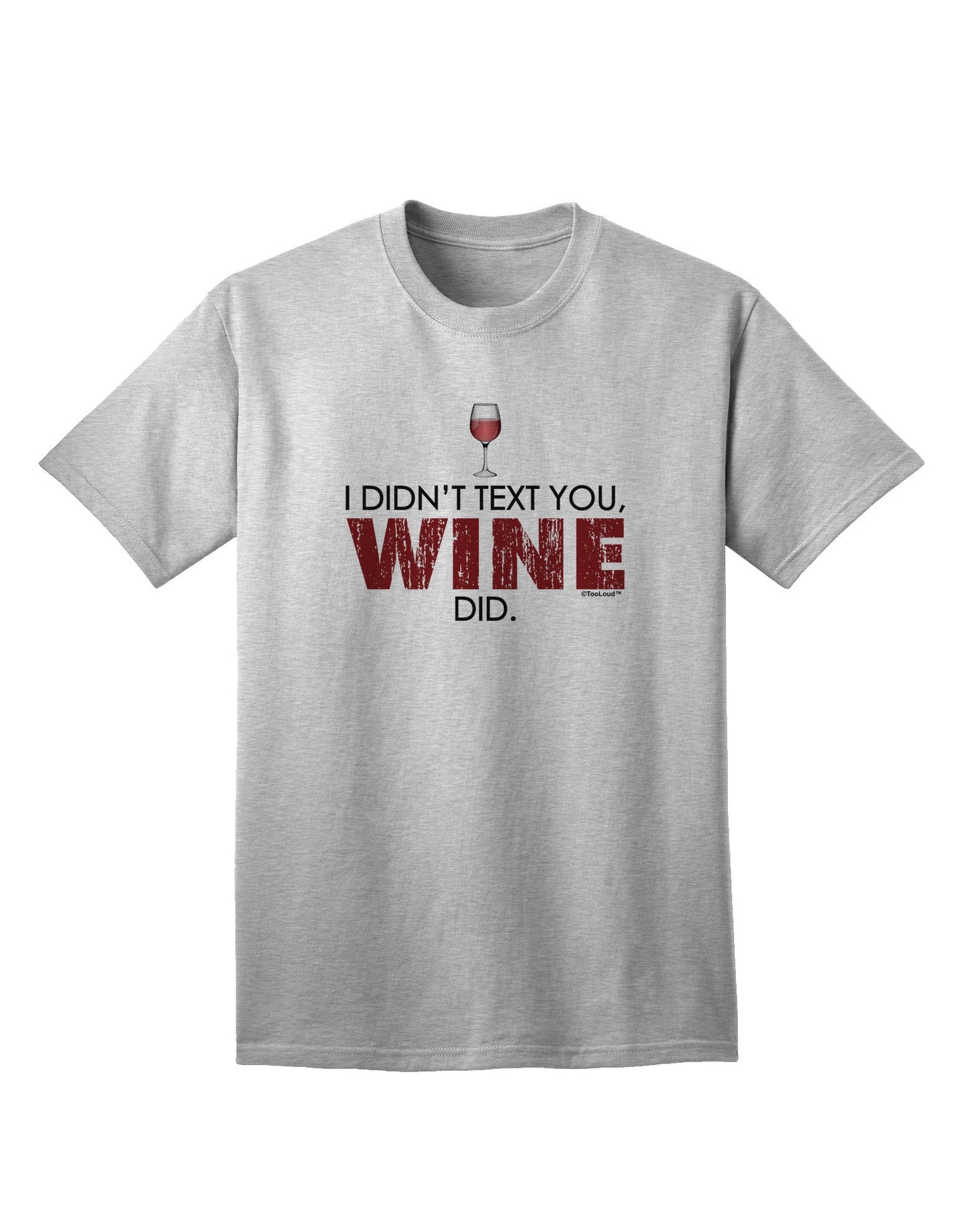 Unspoken Message: 'I Didn't Text You' - Premium Wine Adult T-Shirt-Mens T-shirts-TooLoud-AshGray-Small-Davson Sales