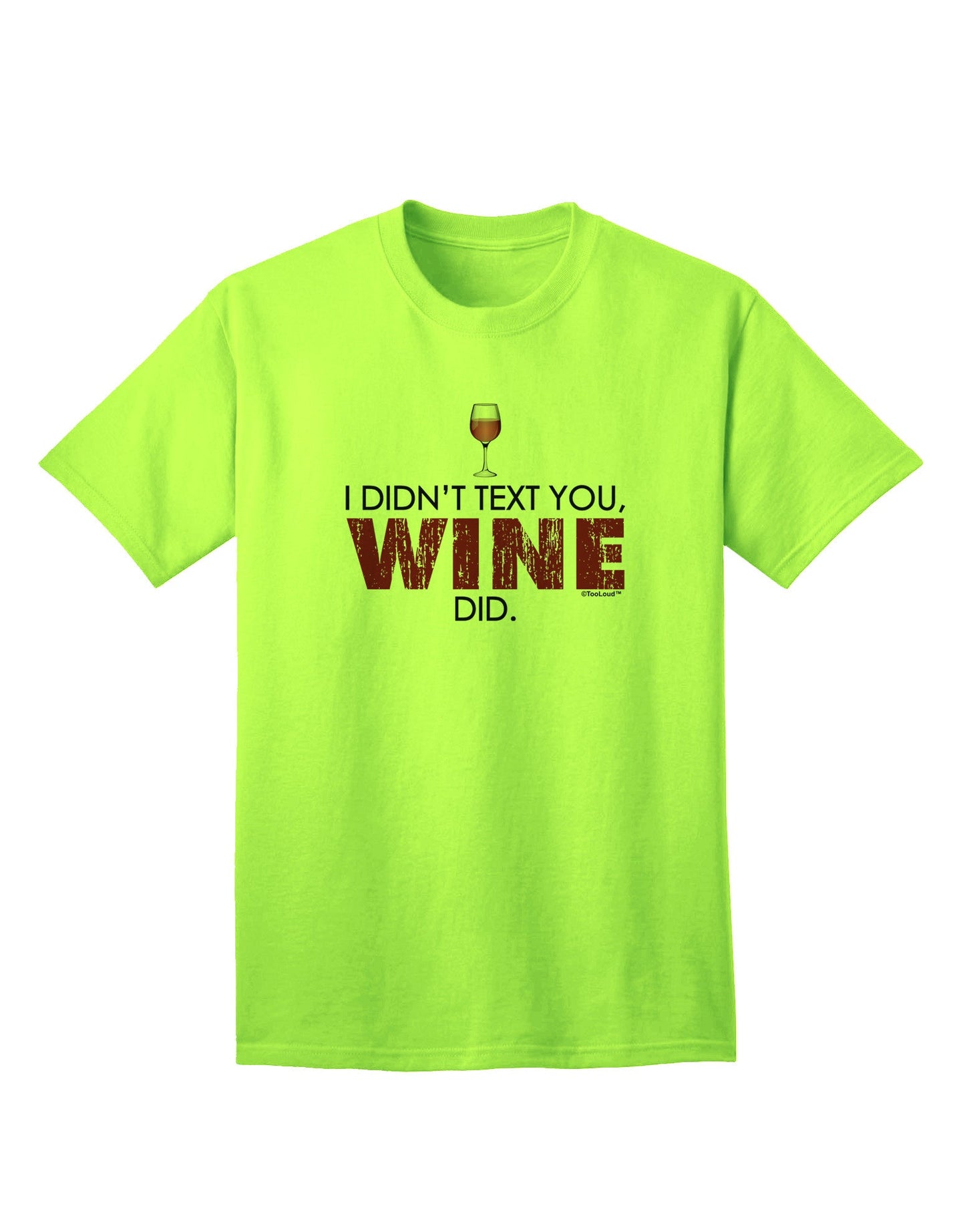 Unspoken Message: 'I Didn't Text You' - Premium Wine Adult T-Shirt-Mens T-shirts-TooLoud-Neon-Green-Small-Davson Sales