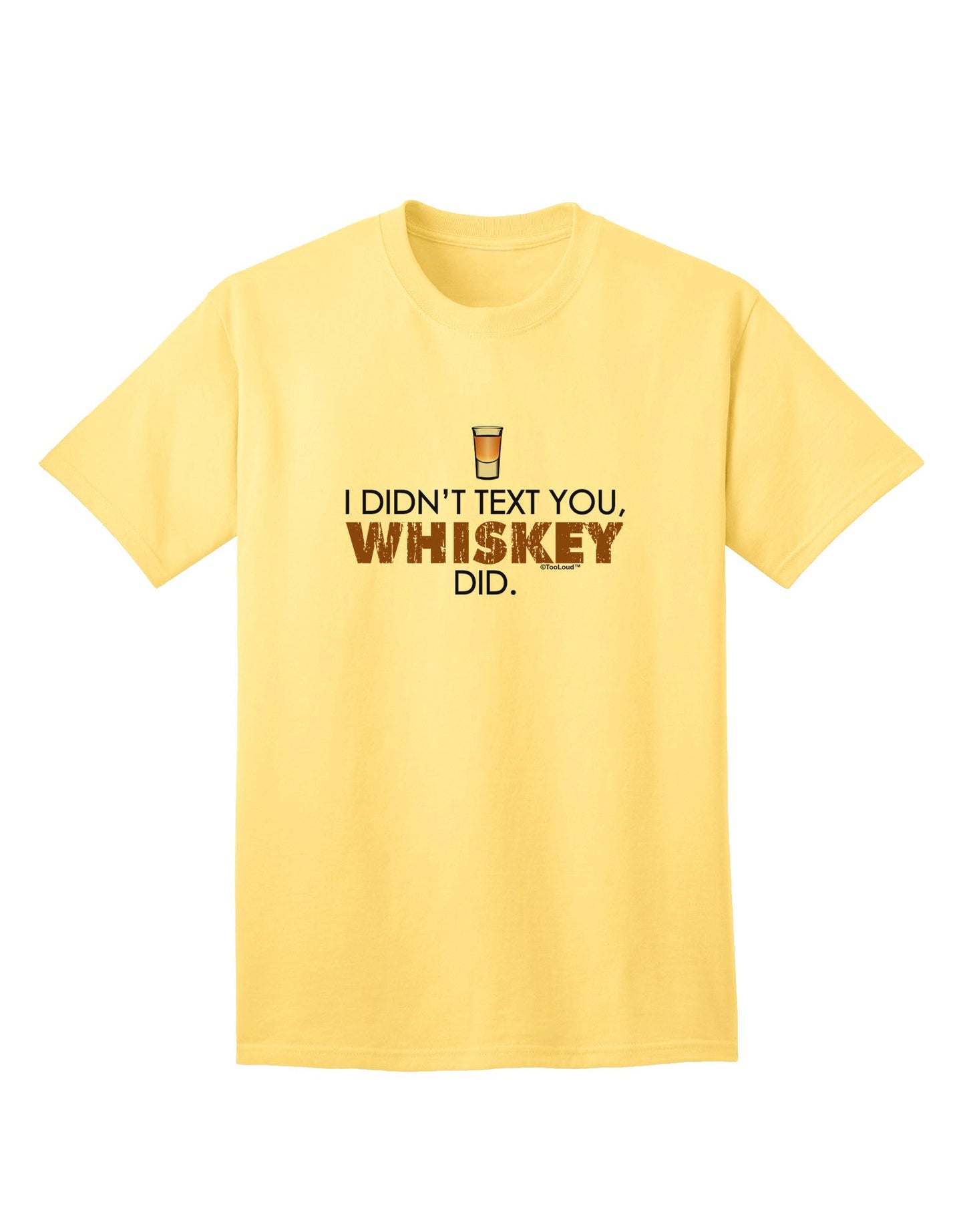 Unspoken Message: 'I Didn't Text You' - Whiskey Adult T-Shirt Collection-Mens T-shirts-TooLoud-Yellow-Small-Davson Sales