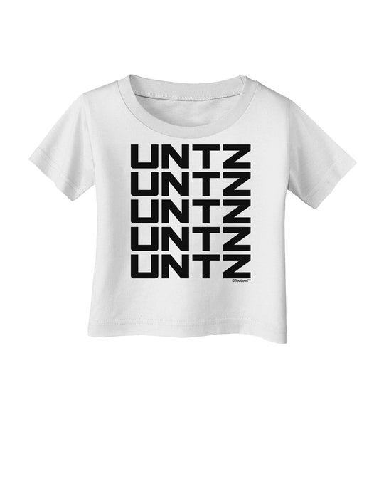 Untz Untz Untz Untz Untz EDM Design Infant T-Shirt-Infant T-Shirt-TooLoud-White-06-Months-Davson Sales