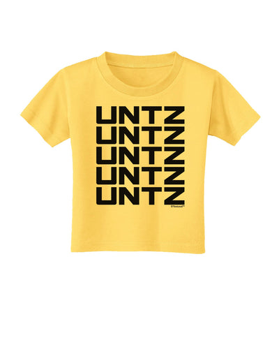 Untz Untz Untz Untz Untz EDM Design Toddler T-Shirt-Toddler T-Shirt-TooLoud-Yellow-2T-Davson Sales