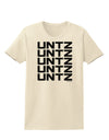 Untz Untz Untz Untz Untz EDM Design Womens T-Shirt-Womens T-Shirt-TooLoud-Natural-X-Small-Davson Sales