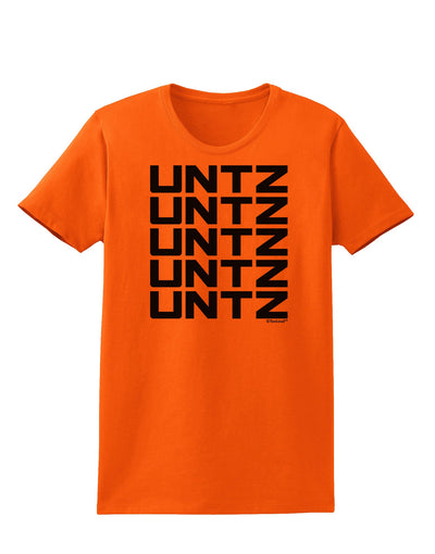 Untz Untz Untz Untz Untz EDM Design Womens T-Shirt-Womens T-Shirt-TooLoud-Orange-X-Small-Davson Sales