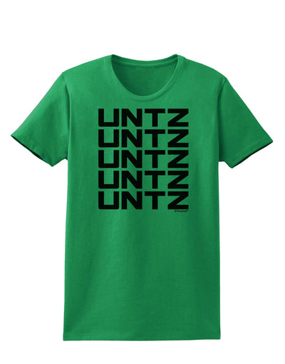 Untz Untz Untz Untz Untz EDM Design Womens T-Shirt-Womens T-Shirt-TooLoud-Kelly-Green-X-Small-Davson Sales