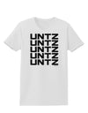 Untz Untz Untz Untz Untz EDM Design Womens T-Shirt-Womens T-Shirt-TooLoud-White-X-Small-Davson Sales