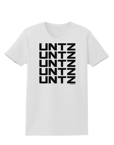 Untz Untz Untz Untz Untz EDM Design Womens T-Shirt-Womens T-Shirt-TooLoud-White-X-Small-Davson Sales