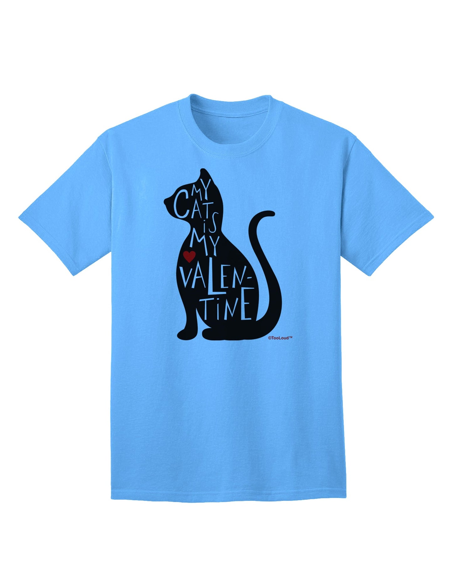 Valentine's Day Exclusive: My Cat Is My Valentine Adult T-Shirt by TooLoud-Mens T-shirts-TooLoud-Aquatic-Blue-Small-Davson Sales