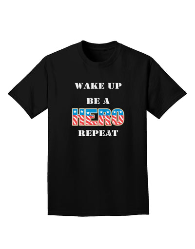 Wake Up Be A Hero Repeat Adult Dark T-Shirt by TooLoud-Mens T-Shirt-TooLoud-Black-Small-Davson Sales