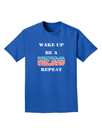 Wake Up Be A Hero Repeat Adult Dark T-Shirt by TooLoud-Mens T-Shirt-TooLoud-Royal-Blue-Small-Davson Sales