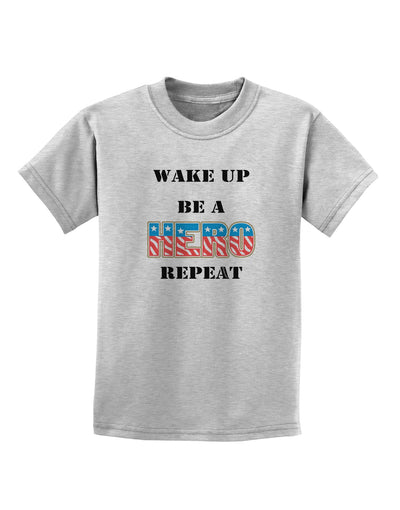 Wake Up Be A Hero Repeat Childrens T-Shirt by TooLoud-Childrens T-Shirt-TooLoud-AshGray-X-Small-Davson Sales