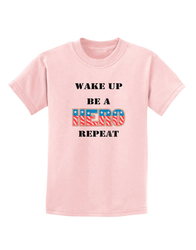 Wake Up Be A Hero Repeat Childrens T-Shirt by TooLoud-Childrens T-Shirt-TooLoud-PalePink-X-Small-Davson Sales