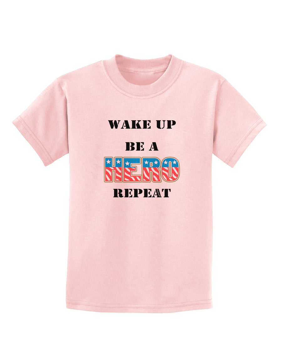 Wake Up Be A Hero Repeat Childrens T-Shirt by TooLoud-Childrens T-Shirt-TooLoud-White-X-Small-Davson Sales