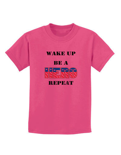 Wake Up Be A Hero Repeat Childrens T-Shirt by TooLoud-Childrens T-Shirt-TooLoud-Sangria-X-Small-Davson Sales