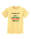 Wake Up Be A Hero Repeat Childrens T-Shirt by TooLoud-Childrens T-Shirt-TooLoud-Daffodil-Yellow-X-Small-Davson Sales