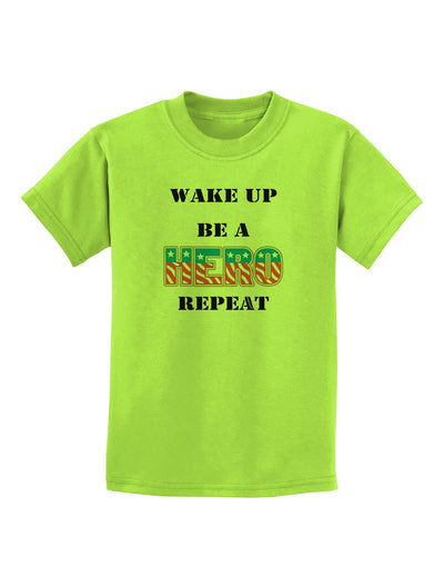 Wake Up Be A Hero Repeat Childrens T-Shirt by TooLoud-Childrens T-Shirt-TooLoud-Lime-Green-X-Small-Davson Sales