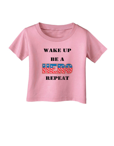 Wake Up Be A Hero Repeat Infant T-Shirt by TooLoud-Infant T-Shirt-TooLoud-Candy-Pink-06-Months-Davson Sales