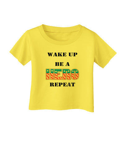 Wake Up Be A Hero Repeat Infant T-Shirt by TooLoud-Infant T-Shirt-TooLoud-Yellow-06-Months-Davson Sales