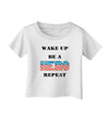 Wake Up Be A Hero Repeat Infant T-Shirt by TooLoud-Infant T-Shirt-TooLoud-White-06-Months-Davson Sales