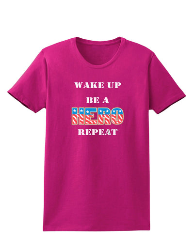 Wake Up Be A Hero Repeat Womens Dark T-Shirt by TooLoud-Womens T-Shirt-TooLoud-Hot-Pink-Small-Davson Sales