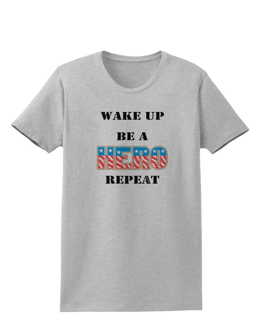 Wake Up Be A Hero Repeat Womens T-Shirt by TooLoud-Womens T-Shirt-TooLoud-White-X-Small-Davson Sales