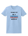 Wake Up Be A Hero Repeat Womens T-Shirt by TooLoud-Womens T-Shirt-TooLoud-Light-Blue-X-Small-Davson Sales