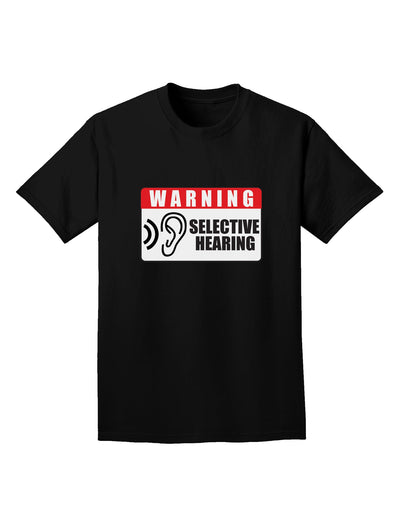 Warning Selective Hearing Funny Adult Dark T-Shirt by TooLoud-Mens T-Shirt-TooLoud-Black-Small-Davson Sales