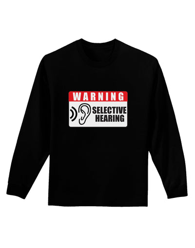 Warning Selective Hearing Funny Adult Long Sleeve Dark T-Shirt by TooLoud-TooLoud-Black-Small-Davson Sales