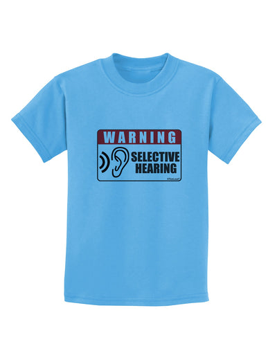 Warning Selective Hearing Funny Childrens T-Shirt by TooLoud-TooLoud-Aquatic-Blue-X-Small-Davson Sales