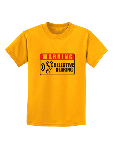 Warning Selective Hearing Funny Childrens T-Shirt by TooLoud-TooLoud-Gold-X-Small-Davson Sales