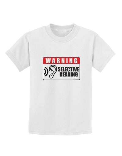 Warning Selective Hearing Funny Childrens T-Shirt by TooLoud-TooLoud-White-X-Small-Davson Sales