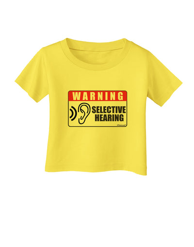 Warning Selective Hearing Funny Infant T-Shirt by TooLoud-TooLoud-Yellow-06-Months-Davson Sales