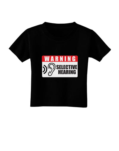 Warning Selective Hearing Funny Toddler T-Shirt Dark by TooLoud-Toddler T-Shirt-TooLoud-Black-2T-Davson Sales