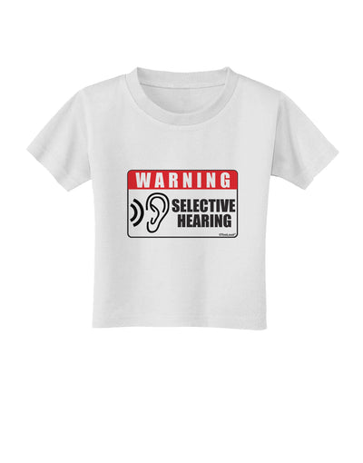 Warning Selective Hearing Funny Toddler T-Shirt by TooLoud-Toddler T-Shirt-TooLoud-White-2T-Davson Sales