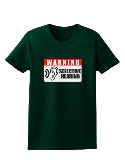 Warning Selective Hearing Funny Womens Dark T-Shirt by TooLoud-TooLoud-Forest-Green-Small-Davson Sales